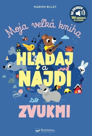 Moja veľká kniha HĽADAJ a NÁJDI so zvukmi - 