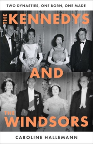 The Kennedys and the Windsors - Caroline Hallemann