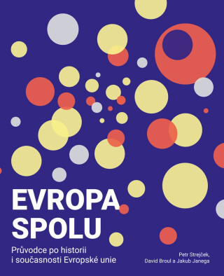 Evropa spolu: průvodce po historii i současnosti Evropské unie - Petr Strejček,David Broul,Jakub Janega