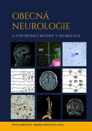 Obecná neurologie a vyšetřovací metody v neurologii - Petr Kaňovský,Andrea Bártková