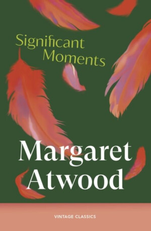 Significant Moments - Margaret Atwoodová