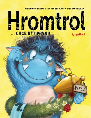 Hromtrol: Chce být první! - Barbara Van den Speulhof,Stephan Pricken