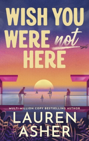 Wish You Were Not Here - Lauren Asher