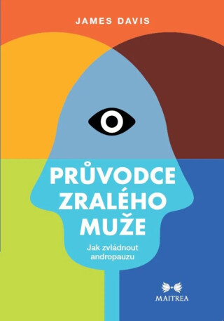 Průvodce zralého muže - Jak zvládnout andropauzu - James Davis