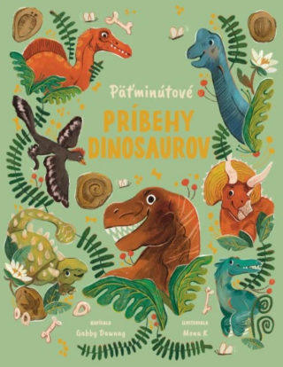Päťminutové príbehy dinosaurov - Gabby Dawney