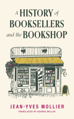 History of Booksellers and the Bookshop - Jean-Yves Mollier
