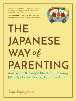 The Japanese Way of Parenting - Lisa Katayama