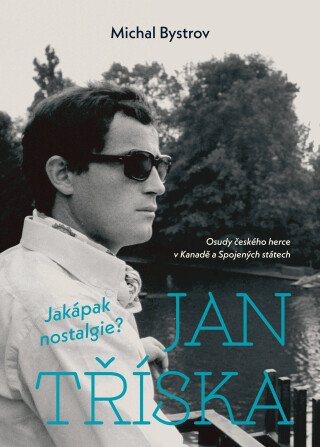 Jan Tříska: Jakápak nostalgie? - Michal Bystrov