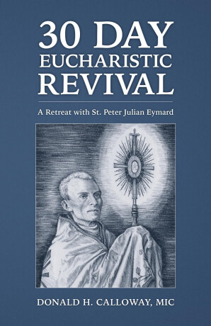 30 Day Eucharistic Revival - Donald H. Calloway