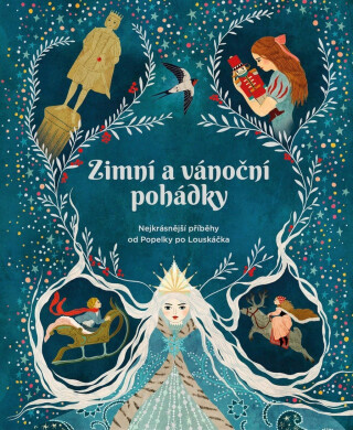 Zimní a vánoční pohádky Nejkrásnější příběhy od Popelky po Louskáčka - Oscar Wilde,Božena Němcová,Hans Christian Andersen,Jacob Ludwig Carl Grimm,Wilhelm Karl Grimm