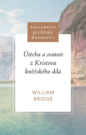 Útěcha a svatost z Kristova kněžského díla - William Bridges