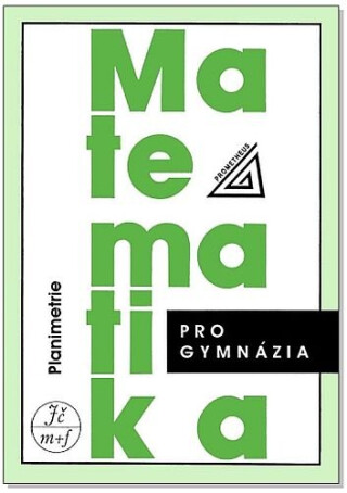 Matematika pro gymnázia - Planimetrie - Eva Pomykalová