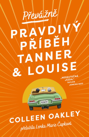 Převážně pravdivý příběh Tanner a Louise - Colleen Oakley