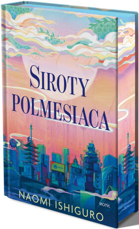 Siroty polmesiaca - Naomi Ishiguro