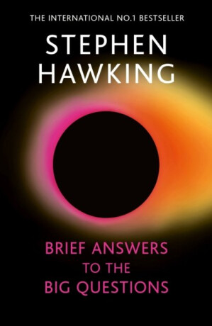 Brief Answers to the Big Questions - Stephen Hawking