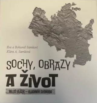 Sochy, obrazy a život Miloš Vlček - Vladimír Svoboda - Klára A. Samková