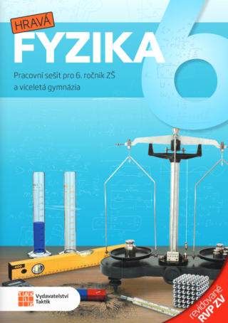 Hravá fyzika 6 – pracovní sešit – revidované RVP ZV - 