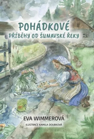 Pohádkové příběhy od šumavské řeky - Wimmerová Eva