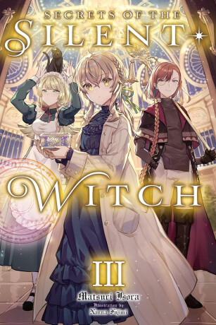 Secrets of the Silent Witch, Vol. 3 - Nanna Fujimi,Alice Prowse,Matsuri Isora