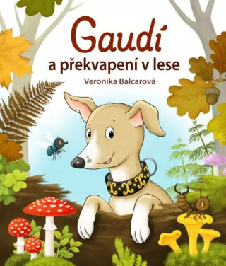 Gaudí a překvapení v lese - Veronika Balcarová
