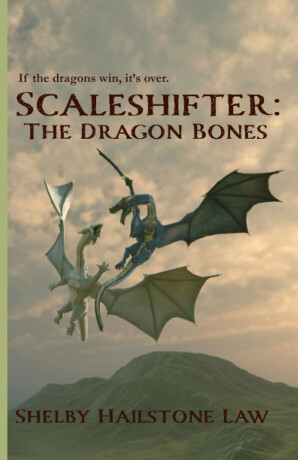 Scaleshifter : The Dragon Bones : 4 - Shelby Hailstone Law