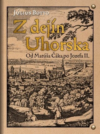 Z dejín Uhorska - Július Botto