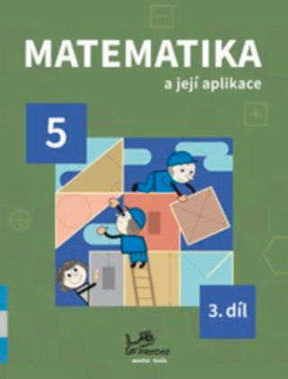 Matematika a její aplikace 5 – 3. díl - Josef Molnár,Hana Mikulenková