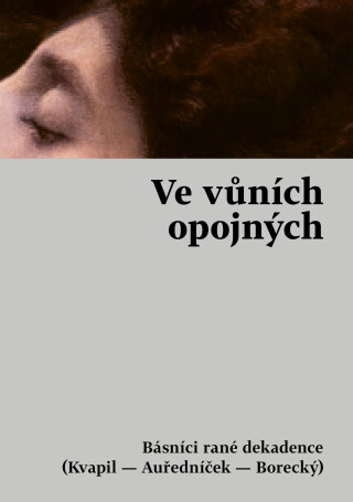 Ve vůních opojných - Jaroslav Kvapil, Otakar Auředníček, Jaromír Borecký