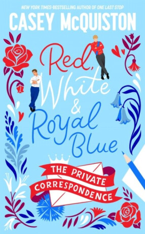 Red, White & Royal Blue: The Private Correspondence - Casey McQuistonová
