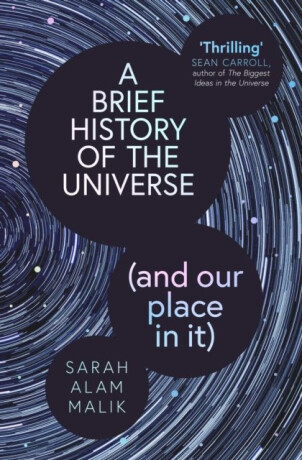 Brief History of the Universe (and our place in it) - Sarah Alam Malik