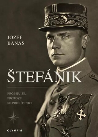 Štefánik, Probiju se, protože se probít chci - Jozef Banáš
