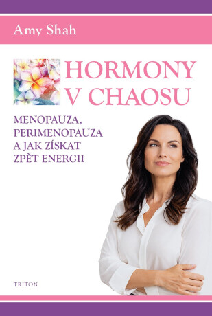 Hormony v chaosu, Menopauza, perimenopauza a jak získat zpět energii - Shah Amy