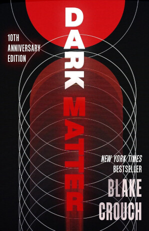 Dark Matter (10th Anniversary Deluxe Edition) - Blake Crouch