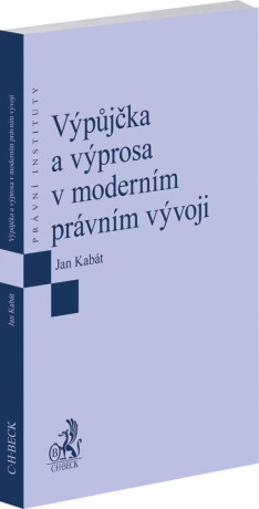 Výpůjčka a výprosa v moderním právním vývoji - Kabát Jan