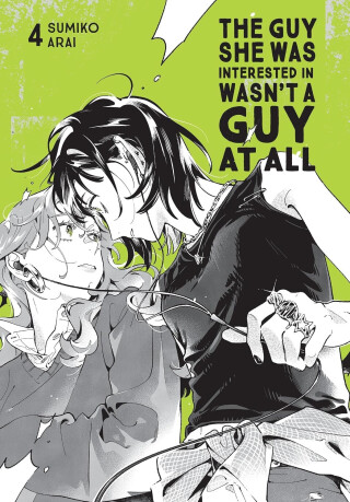 The Guy She Was Interested In Wasn't a Guy at All, Vol. 4 - Ajani Oloye,Brandon Bovia,Sumiko Arai