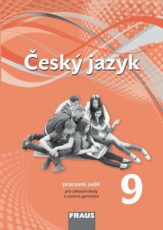 Český jazyk 9 pro ZŠ a víceletá gymnázia - Pracovní sešit - kolektiv autorů