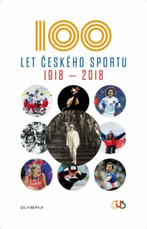 100 let českého sportu 1918-2018 - kolektiv autorů
