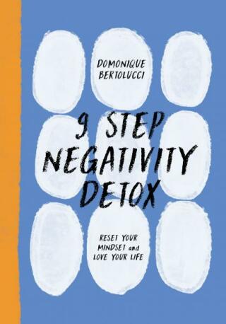 9 Step Negativity Detox - Domonique Bertolucci
