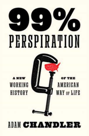 99% Perspiration - Adam Chandler