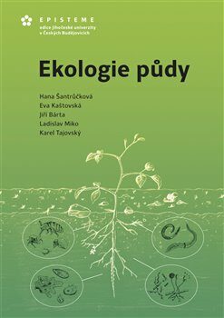 Ekologie půdy - Jiří Barta,Ladislav Miko,Hana Šantrůčková,Eva Kaštovská,Karel Tajovský