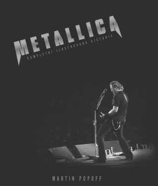 Metallica - Kompletní ilustrovaná historie - Martin Popoff