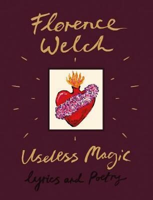Useless Magic : Lyrics and Poetry - Welch Florence
