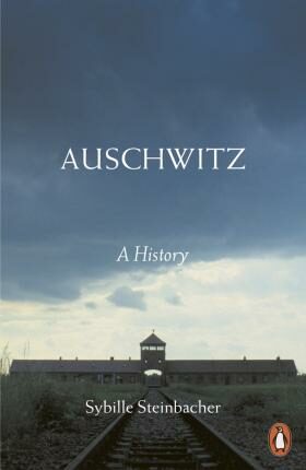 Auschwitz: A History - Steinbacher Sybille