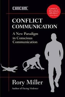 Conflict Communication: A New Paradigm in Conscious Communication - Rory Miller