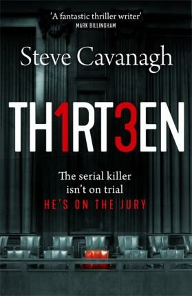 Thirteen : The serial killer isn´t on trial. He´s on the jury - Steve Cavanagh