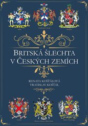 Britská šlechta v Českých zemích - Vratislav Košťál,Renata Košťálová