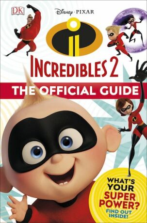 Disney Pixar The Incredibles 2 The Official Guide - Ruth Amos,Matt Jones,Julia March