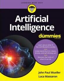 Artificial Intelligence For Dummies - John Paul Mueller,Luca Massaron