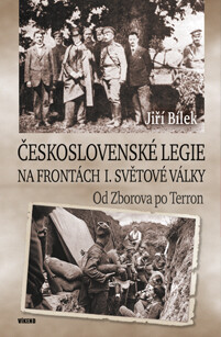 Československé legie na frontách I. světové války - Jiří Bílek