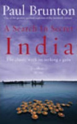 A Search In Secret India: The classic work on seeking a guru - Paul Brunton